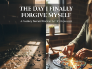 The Day I Finally Forgave Myself — And Everything Changed