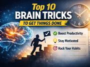 Top 10 Ways to Trick Your Brain Into Doing What You Want Psychological hack to trick your brain into doing tasks