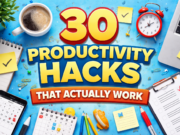 30 Productivity Hacks That Actually Work Discover 30 proven productivity hacks that help you focus, save time, and get more done every day