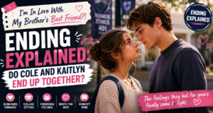 I’m In Love With My Brother’s Best Friend?! Ending Explained: Do Cole and Kaitlyn End Up Together? I’m In Love With My Brother’s Best Friend ending explained