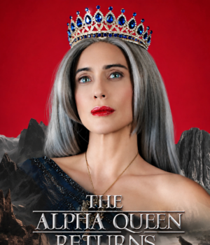 the-alpha-queen-returns-poster The Alpha Queen Returns Drama Universe
