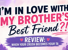 I’m In Love With My Brother’s Best Friend?! Review: When Your Crush Becomes Your TA Drama Reviews: I’m In Love With My Brother’s Best Friend