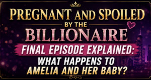 Pregnant and Spoiled by the Billionaire Final Episode Explained: What Happens to Amelia and Her Baby? Ending Explained: Pregnant and Spoiled by the Billionaire