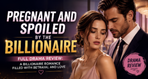 Pregnant and Spoiled by the Billionaire Full Drama Review: A Billionaire Romance Filled with Betrayal and Love Drama Reviews: Pregnant and Spoiled by the Billionaire