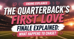 The Quarterback’s First Love Finale Explained: What Happens to Chase? Ending Explained: The Quarterback’s First Love