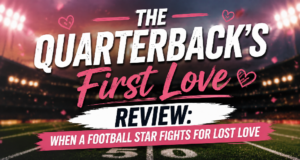 The Quarterback’s First Love Review: When a Football Star Fights for Lost Love Drama Reviews: The Quarterback’s First Love