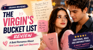 The Virgin’s Bucket List Review: A Bold Romance About First Love and Self-Discovery The Virgin’s Bucket List Drama Reviews