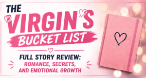 The Virgin’s Bucket List Full Story Review: Romance, Secrets, and Emotional Growth Drama Reviews: The Virgin’s Bucket List