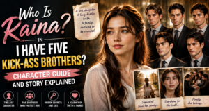 Who Is Raina in I Have Five Kick-Ass Brothers? Character Guide and Story Explained I Have Five Kick-Ass Brothers Character Guides